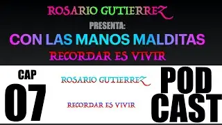 CON LAS MANOS MALDITAS CAP 07 ROSARIO GUTIERREZ