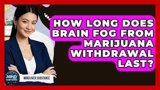 How Long Does Brain Fog From Marijuana Withdrawal Last? - Mind Over Substance
