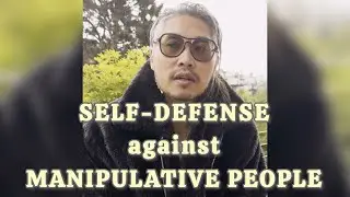 SELF-DEFENSE against MANIPULATIVE people