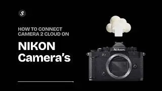 How to Connect Nikon Cameras to Samaro&rsquo;s Camera-to-Cloud | Easy Setup Guide for Photographer's
