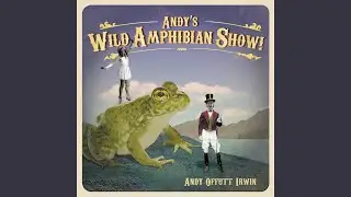 Andy's Wild Amphibian Show!