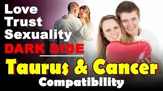 Taurus and Cancer Compatibility in Love, Life, Trust, and Intimacy | Taurus and Cancer Dark Sides