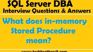 SQL Server DBA Interview Questions & Answers | What does in-memory Stored Procedure mean?