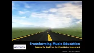 Transforming Music Education: Repaving the Road from Enrollment to Commencement