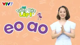 B&agrave;i 13: Vần eo, ao | TIẾNG VIỆT 1 | VTV7