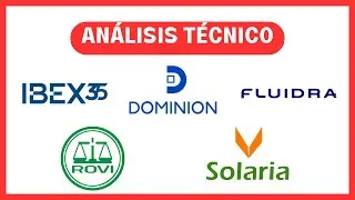 📈 An&aacute;lisis T&eacute;cnico IBEX35, DOMINION,  FLUIDRA, ROVI y SOLARIA