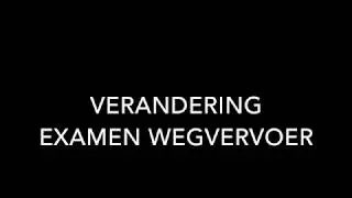 wegvervoer goederen examen verandering