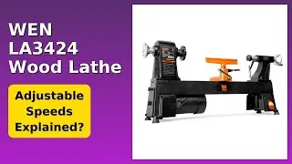 REVIEW (2025): WEN LA3424 Wood Lathe. Features.