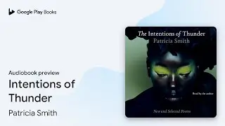 Intentions of Thunder by Patricia Smith &middot; Audiobook preview