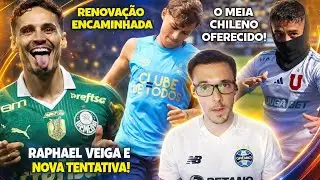 ⚠️DESTAQUE CHILENO É OFERECIDO AO GRÊMIO, RAPHAEL VEIGA GANHA FORÇA NO BASTIDOR, RENOVAÇÃO COM JOIA!