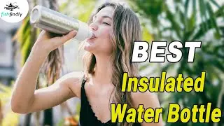 Best Insulated Water Bottle In 2020 &ndash; Detailed Buying Guide With Reviews