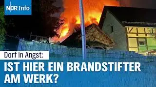 Brandserie in Niedersachsen: Wie ein Brandstifter ein Dorf in Atem h&auml;lt I NDR Info