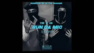 TEE X GS - Run Da Mic  (S1 EP3)
