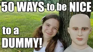 50 Ways To Be NICE to a DUMMY!