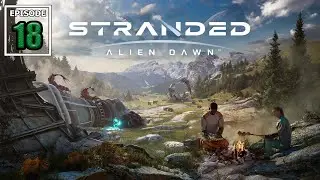 Stranded Alien Dawn First Colony Ep 18