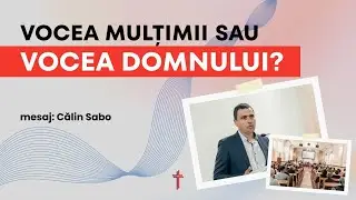 BBGB | 30 Noiembrie | Călin Sabo | Vocea mulțimii sau Vocea Domnului?