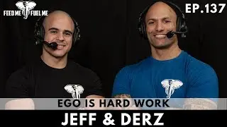EP. 137 | DERZ AND JEFF - EGO IS HARD WORK