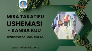 #LIVE || ADHIMISHO LA MISA TAKATIFU YA USHEMASI - JIMBO KUU KATOLIKI MBEYA