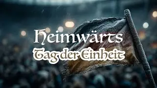 Heimw&auml;rts - Tag der Einheit &ndash; Hymne f&uuml;r ein Volk