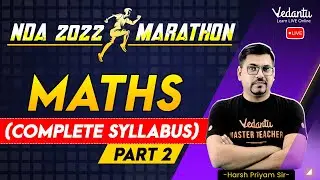 NDA 2022 Marathon | Maths (Complete Syllabus) Part 2 | NDA 2022 Marathon | Harsh Sir | Vedantu Math