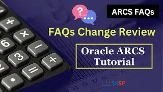 Oracle ARCS FAQs Change Review | Oracle ARCS interview Questions | BISP ARCS Implementation | ARCS
