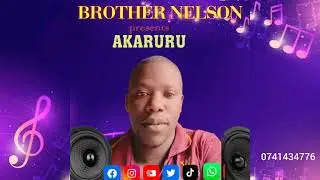 Akaruru brother nelson ft celli kaitetsi Ugandan latest music