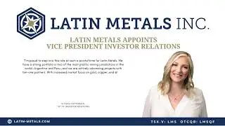 Latin Metals (TSXV: LMS | OTCQB: LMSQF) Strengthens Leadership with New VP, Investor Relations