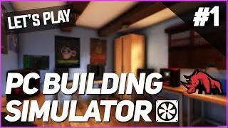 Let's Play: PC Building Simulator - Episode 1 - Just Starting Out