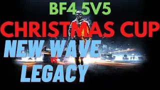 BF4 5vs5 Competitive Christmas Cup. 12/20/2020: New Wave vs Legacy
