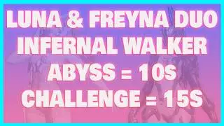 Infernal Walker 10s Abyss & 15s Challenge &ndash; Freyna + Luna NUKE Build