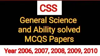 CSS general Science and Ability solved MCQS paper| 5 years solved papers| 2006 to 2010
