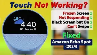 Fix- Amazon Echo Spot Touch Screen Not Working!