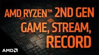 2nd Gen AMD Ryzen&trade; Processors:  Game, Stream, and Record