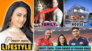 Preity Zinta Lifestyle 2025, IPL 2025, Biography, Age, Family, House, Net worth, Stars Life Story