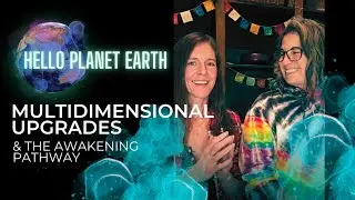Multidimensional Upgrades & The Awakening Pathway: HELLO PLANET EARTH With BROOKE NICOLE OG