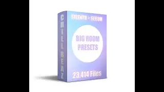 BIG ROOM 23.414 FILE PRESET SERUM & SYLENTH [ TOP BIGROOM DROP 2022]