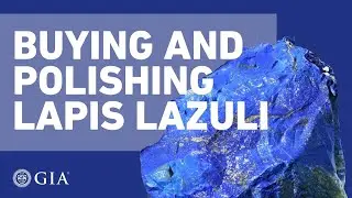 Buying and Polishing Lapis Lazuli From Afghanistan by GIA