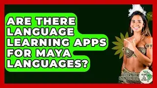 Are There Language Learning Apps For Maya Languages? - History Of Latin Cultures