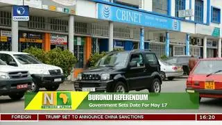 Burundi Government Sets May 17 For Referendum On Presidential Terms |Network Africa|