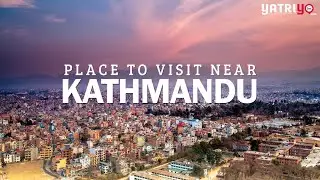 Place to Visit Near Kathmandu | Yatriyo.com