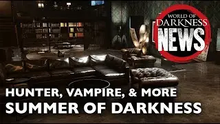 Hunter, Vampire & More! - Summer of Darkness - World of Darkness News