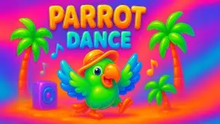Parrot Dance - Songs For Kids