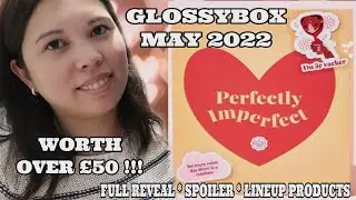 FULL REVEAL SPOILER GLOSSYBOX MAY 2022 LINEUP WORTH OVER &pound;50 | SUBSCRIPTION BOX | UNBOXINGWITHJAYCA