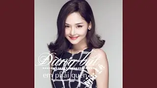 Dung Bat Em Phai Quen