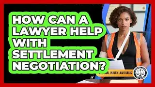How Can A Lawyer Help With Settlement Negotiation?