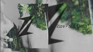 Zire - Not Limit