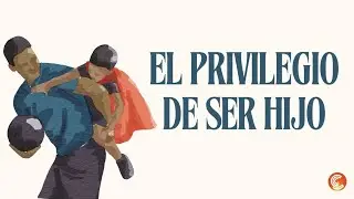El Privilegio de Ser Hijo | Calvary en Español