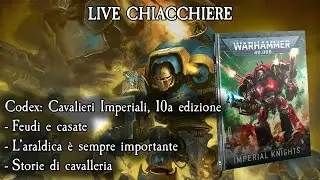 Live Chiacchiere 26/09/25 - Codex: Cavalieri Imperiali, 10a edizione