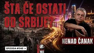 Balkan Rules Podcast Ep.340 - Nenad Čanak - Šta će ostati od Srbije?