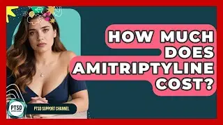 How Much Does Amitriptyline Cost? - PTSD Support Channel